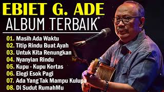 Ebiet G Ade Full Album  Lagu POP Nostalgia Lawas Indonesia Terbaik  Titip Rindu Buat Ayah [upl. by Atila]