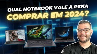 Qual notebook vale a pena comprar em 2024 Notebook custo beneficio 2024 [upl. by Wallas]