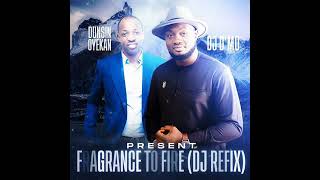 FRAGRANCE TO FIRE by Dunsin Oyekan DJ REFIX by DJ Dmo [upl. by Suiram]