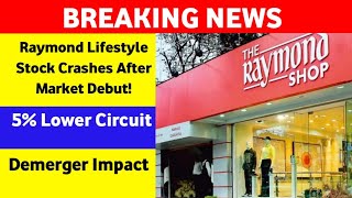 Raymond Lifestyle Stock Crashes After Market Debut 5 Lower Circuit Demerger Impact [upl. by Chancellor413]