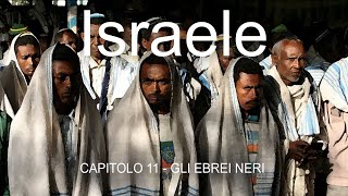 11  ISRAELE  FALASCIA  GLI EBREI NERI [upl. by Cath882]