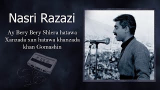 Nasri Razazi ay Bery Bery Shlera hatawa Xanzada xan Gomashin ناسری ره‌زازی  ناصر رزازی [upl. by Meisel122]