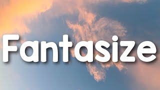 Fantasize  Ariana Grande lyrics [upl. by Jany580]