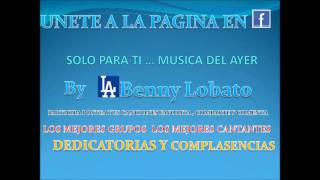 Los Solitarios vivir para llorar by Benny Lobato [upl. by Rosati660]