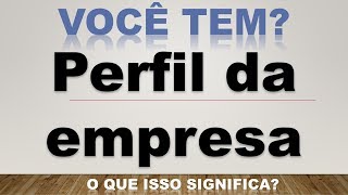 Você não tem o perfil da empresa O que significa isso [upl. by Enitsirhc160]