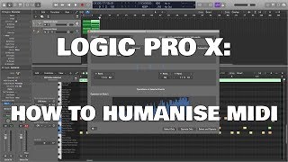 Logic Pro X  How To Humanise MIDI [upl. by Camroc]