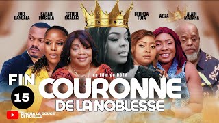 COURONNE DE LA NOBLESSE  EP 15 FIN  SÉRIE CONGOLAISE  DDTV PRODUCTION [upl. by Katina762]