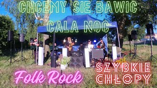 SZYBKIE CHŁOPY  Chcemy się bawić całą noc 🎸nagranie live Noc Świętojańska Kunów 2024folkrock [upl. by Bodkin]