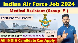 Indian Air Force Job 2024  Medical Assistant Group Y Job  For D Pharm and B Pharm  Get Detail [upl. by Edmonda97]