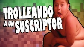 TROLLEANDO UN SUSCRIPTOR EN MINECRAFT 22 [upl. by Lletnuahs]