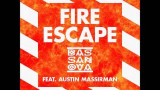 Bassanova  Fire Escape Featuring Austin Massirman [upl. by Meekyh728]