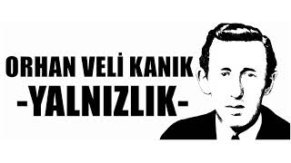 Yalnızlık Şiiri  Orhan Veli Kanık [upl. by Euqinue332]