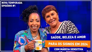 Márcia Sensitiva abre o jogo conheça as previsões para saúde amor e beleza dos signos em 2024 [upl. by Auqinom]