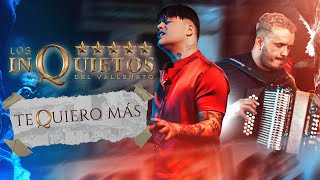 Te Quiero Más  Los Inquietos del Vallenato Video Oficial [upl. by Notniuq]