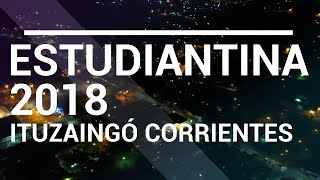 Estudiantina 2018  Ituzaingó Corrientes [upl. by Acquah23]