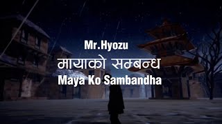 Mr Hyozu  Maya Ko Sambandha Official Lyric Video [upl. by Sherie950]