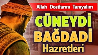 CÜNEYDİ BAĞDADİ HZ Hayatı ve Kerametleri Allah Dostları [upl. by Weidar]