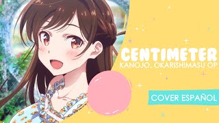 Kanojo Okarishimasu OP『Centimeter』Cover Español Latino [upl. by Ankeny267]