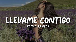 Romeo Santos  Llevame Contigo LetraLyrics [upl. by Oilerua587]