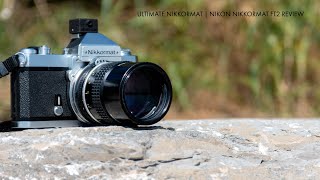 Ultimate Nikkormat  Nikkormat FT2 Review [upl. by Gollin]