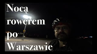 NOCĄ ROWEREM PO WARSZAWIE [upl. by Kcirdahs]