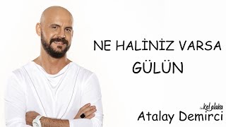 Atalay Demirci ile Kel Alaka  Ne Haliniz Varsa Gülün [upl. by Tocs]