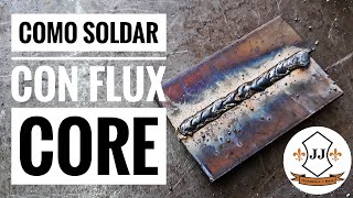 Como soldar con alambre FLUX CORE TIPS Y CONSEJOS [upl. by Myer]