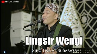 LINGSIR WENGI  CIPTSUKAPJIMAN  COVER BY SIHO LIVE AT SURABAYA [upl. by Rehtul]