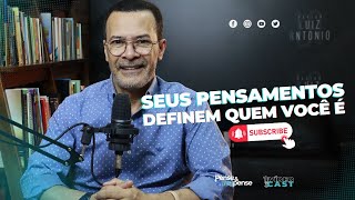 Pense e Repense quotSEUS PENSAMENTOS DEFINEM QUEM VOCÊ Équot videocast 088 [upl. by Ynot376]