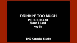 Drinkin Too Much In the Style of Sam Hunt Karaoke with Lyrics [upl. by Land]