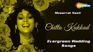 Punjabi Marriage Songs  Chitta Kukkad  Evergreen Wedding Songs  Musarrat Nazir [upl. by Obadias]