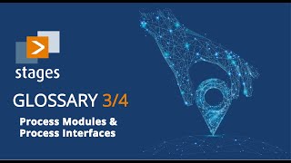 Stages Quick Start Guide  Glossary Part 34 Process Modules amp Process Interfaces [upl. by Wertheimer]