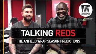 The Anfield Wraps 201819 Premier League Predictions  TALKING REDS [upl. by Rolyab]