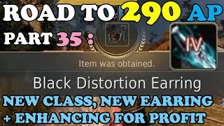 BDO  Road To 290 AP Part 35 NEW Class amp NEW Earring amp Enhancing for Profit [upl. by Atnes844]