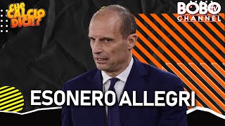 Lesonero di Allegri un divorzio annunciato  Che Calcio Dici [upl. by Yedorb357]