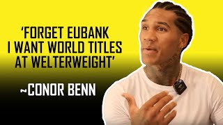 CONOR BENN TARGETING TITLES AT 147 MOVING ON FROM EUBANK JR 🙌🏾🥳 [upl. by Tymes]