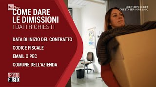 Come dare le dimissioni  Il posto giusto 27032022 [upl. by Latsyrcal]