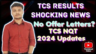 TCS Results Update Shocking News  No Offer Letters even after good score and interview  2024 [upl. by Ahsiuqal]