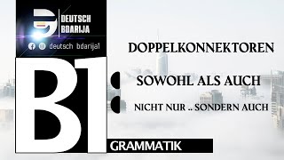 B1 GRAMMATIK  SOWOHL ALS AUCH  NICHT NUR SONDERN AUCH [upl. by Nnagem]