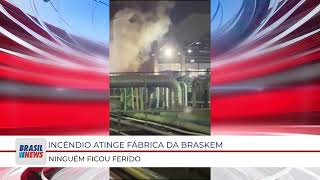 INCÊNDIO ATINGE FÁBRICA DA BRASKEM NINGUÉM FICOU FERIDO [upl. by Aneloj]