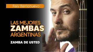 Las mejores zambas Argentinas  Zamba de usted  Raly Barrionuevo [upl. by Sissy]