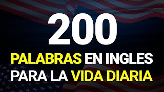 👉 MEMORIZA Estas 200 PALABRAS y Podrás CONVERSAR en INGLES  Aprende Ingles Rápido ✅ [upl. by Ynahteb]