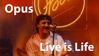 Opus  Live is Life 1984 Restored [upl. by Berner102]