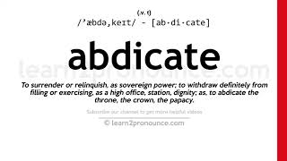 Pronunciation of Abdicate  Definition of Abdicate [upl. by Firmin]