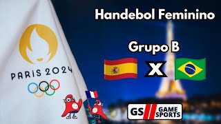 ESPANHA X BRASIL  OLIMPÍADAS PARIS 2024  HANDEBOL FEMININO  NARRAÇÃO AO VIVO [upl. by Okkin]