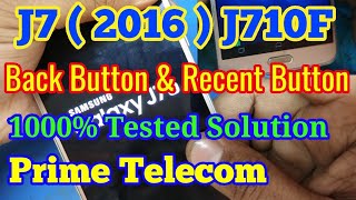 Samsung J7  2016  J710f Back Button amp Recent Key Not Working  100 Solution  Prime Telecom [upl. by Benton]