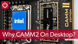 Why Vendors Are Testing CAMM2 On Desktop [upl. by Norah352]