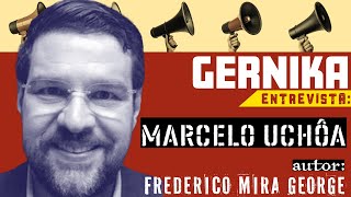 GERNIKAentrevista MARCELO UCHÔA — autor Frederico Mira George [upl. by Langley767]