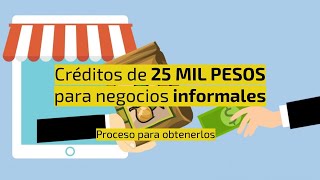 Créditos a la palabra por 25 MIL PESOS 25000 para negocios informales ¿cómo obtenerlos [upl. by Onaivlis766]