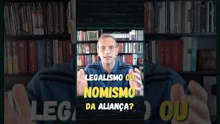 Legalismo ou nomismo da aliança [upl. by Adirem]